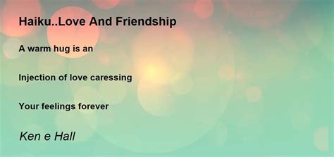 Haiku..Love And Friendship Poem by Ken e Hall - Poem Hunter