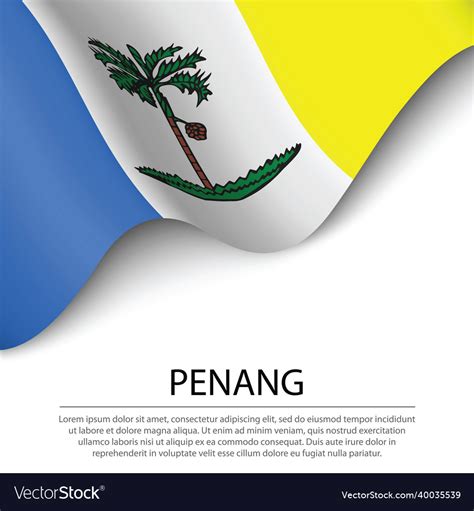 Waving flag of penang is a state malaysia Vector Image