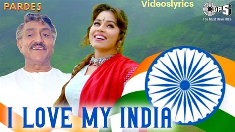 I Love My India Song Lyrics - Pardesh | 90's song - Videoslyrics