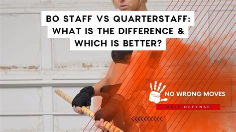 Bo Staff VS Quarterstaff: What Is the Difference & Which Is Better ...