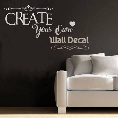 CREATE OWN DECAL Your Own Wall Decal Custom Decal Quote