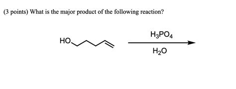 Solved (3 points) What is the major product of the following | Chegg.com