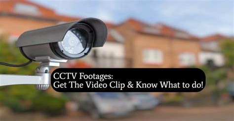 CCTV Footages: Get The Video Clip & Know What to do! - 24Update