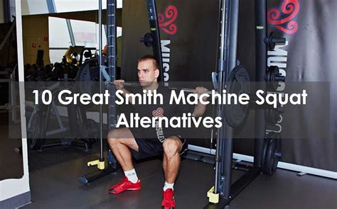 10 Great Smith Machine Squat Alternatives