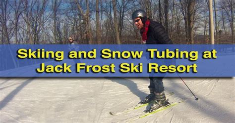 A Beginner's Thoughts on Skiing and Snow Tubing at Jack Frost Ski Resort - Uncovering PA