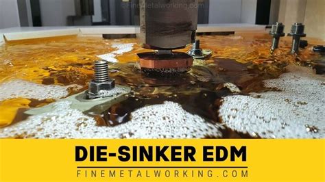 Sinker EDM (Ram EDM). How Die-Sinker Woks & Its Uses