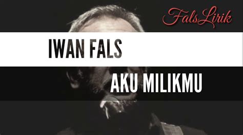 Chord Gitar dan Lirik Lagu Iwan Fals Aku Milikmu - Abadikini.com