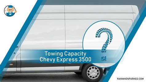 Towing Capacity Chevy Express 3500: A Detailed Guide - Ran When Parked - Car, Vehicle & Truck ...