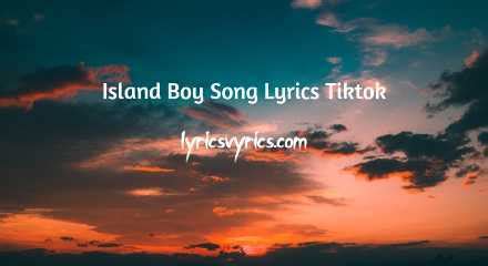 Island Boy Song Lyrics Tiktok