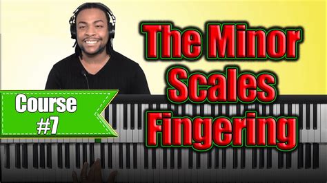 The Minor Scales Fingering – Piano Lesson With Warren