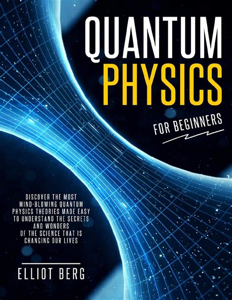 Quantum Physics for Beginners: Discover The Most Mind-Blowing Quantum ...