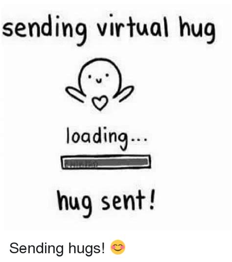 sending virtual hug loading hug sent! Sending hugs! 😊 from Instagram tagged as Meme Hug Meme ...