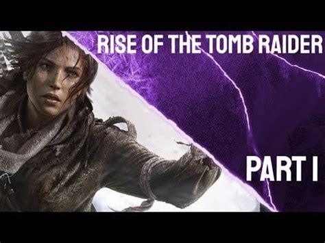 Rise Of The Tomb Raider Gameplay Walkthrough Full Game Part 1 (No Commentary) #TombRaider # ...