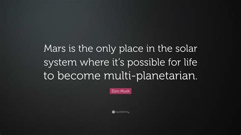 Elon Musk Quote: “Mars is the only place in the solar system where it’s ...