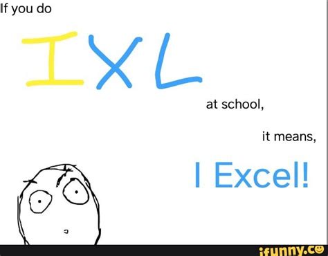 Ixl memes. Best Collection of funny Ixl pictures on iFunny