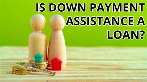 Is Down Payment Assistance a Loan? • Hero Home Programs