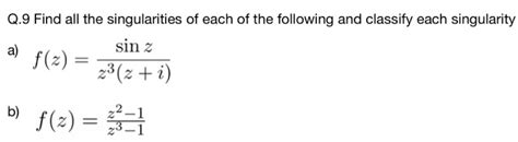 Solved Q.9 Find all the singularities of each of the | Chegg.com