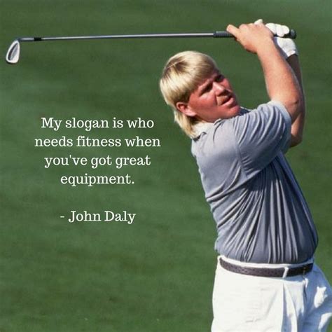 Pin by Josette Finanders on John Daly | Golf inspiration quotes, Golf ...