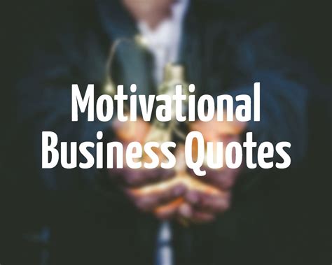 56 Motivational Business Quotes to Inspire You