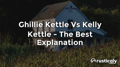 Ghillie Kettle Vs Kelly Kettle | (Described for Everyone)