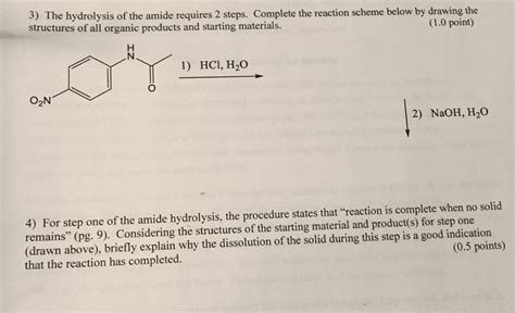 OneClass: 3) The hydrolysis of the amide requires 2 steps. Complete the reaction scheme below by ...