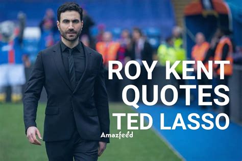 Roy Kent Quotes - Ted Lasso Roy Kent Magical Quotes » Amazfeed