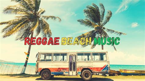 REGGAE BEACH MUSIC - YouTube