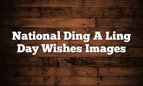 National Ding A Ling Day Wishes Images - QuotesProject.Com