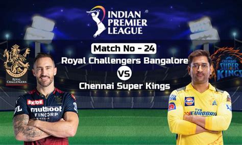 IPL 2023 RCB Vs CSK: Royal Challengers Bangalore Vs Chennai Super Kings | Live Score, Result ...