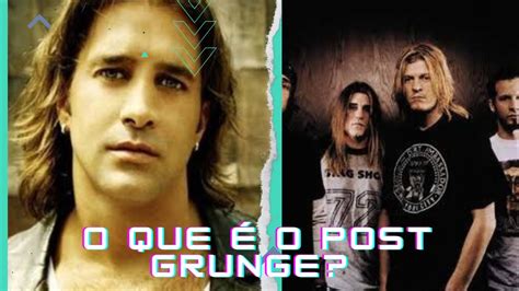 O QUE É O POST GRUNGE E COMO ELE SURGIU? - YouTube