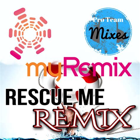 Rescue Me Remix — myRemix