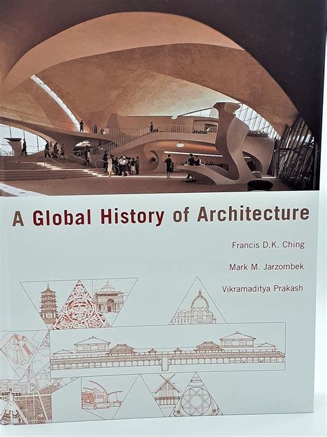 A Global History of Architecture: Ching, Francis D. K., Jarzombek, Mark M., Prakash ...