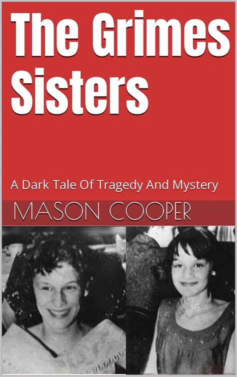 The Grimes Sisters: A Dark Tale Of Tragedy And Mystery by Mason Cooper | Goodreads