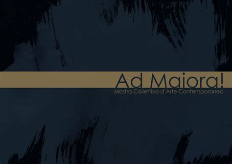 Ad Maiora! - exibart.com