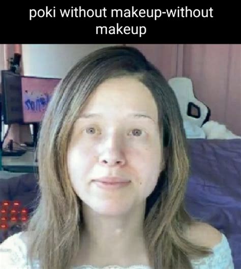 poki without makeup-without makeup | Pokimane No Makeup | Know Your Meme