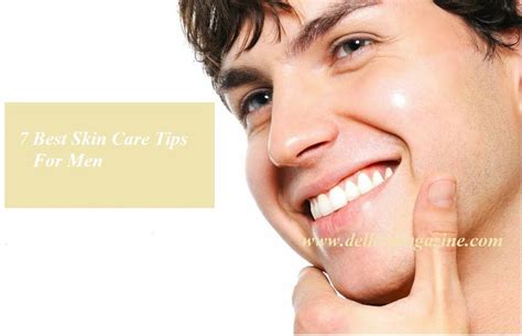 Top Seven Skin Care Tips for Men - Delhi Magazine