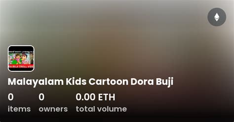 Malayalam Kids Cartoon Dora Buji - Collection | OpenSea