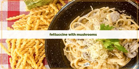 Easy Fettuccine with Mushrooms Makes a Delicious Meatless Meal