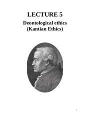 Lecture 5 KANTIAN ETHICS.doc - LECTURE 5 Deontological ethics (Kantian ...