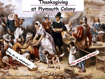 Thanksgiving Why do we Celebrate? The Plymouth Colony by Cabin Boy