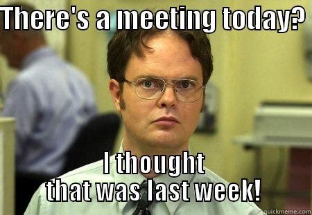 Staff meetings.... - quickmeme