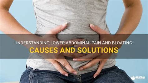 Understanding Lower Abdominal Pain And Bloating: Causes And Solutions | MedShun