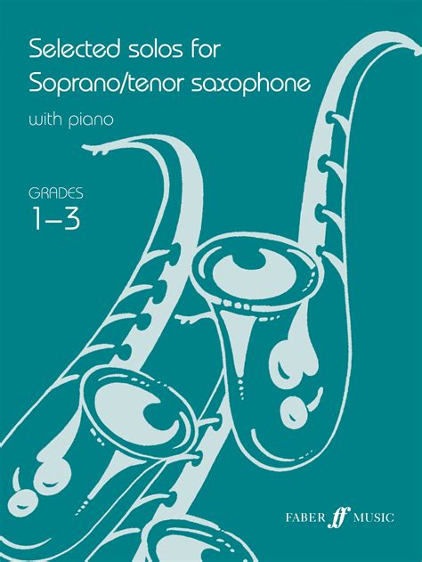 Selected Solos For Tenor Sax: Grade 1-3 (Instrumental Solo & Piano Accompaniment) | Faber Music