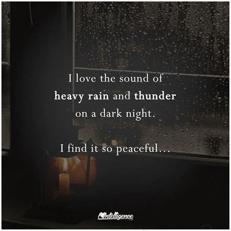 I love the sound of heavy rain and thunder on a dark night. I find it so peaceful. | Rain quotes ...