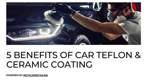 5 benefits of Car Teflon & Ceramic Coating by metacar - Issuu