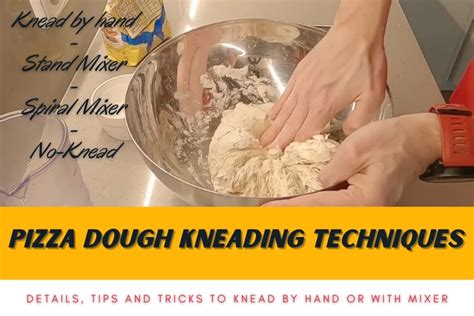 Pizza Dough Kneading Techniques- By Hand, Mixer, Spiral, no-Knead