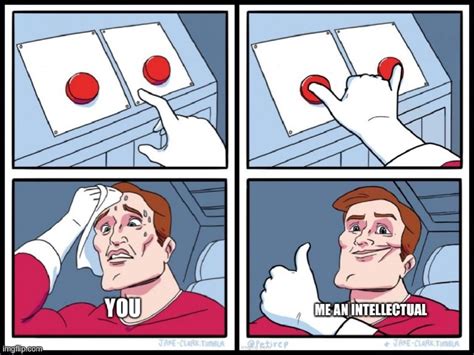 2 buttons: you vs. me Memes - Imgflip