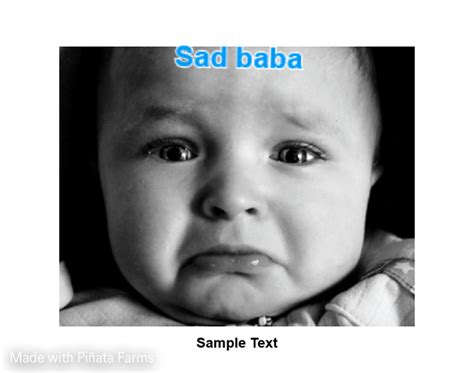 Sad Baby Memes - Piñata Farms - The best meme generator and meme maker for video & image memes