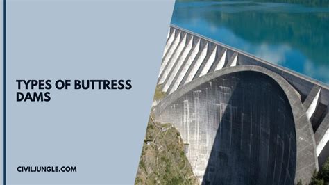 What Is a Buttress Dam | Types of Buttress Dam | Advantages & Disadvantages of Buttress Dam ...