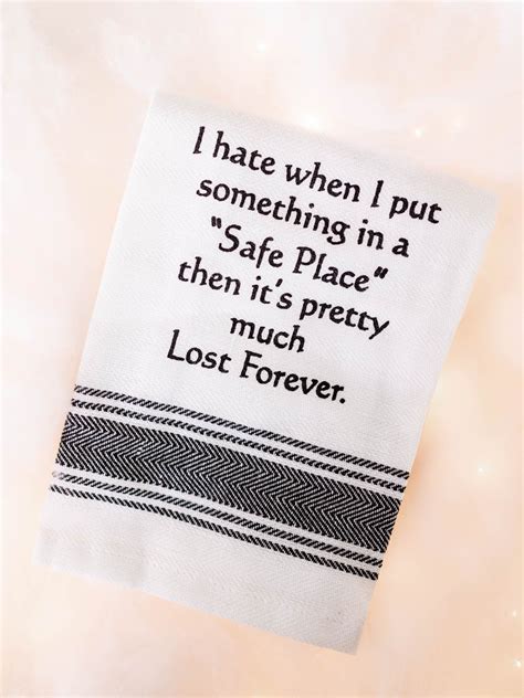 SAfe place dish towel Sarcastic Quotes, Quotable Quotes, Wisdom Quotes ...